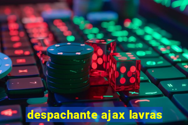 despachante ajax lavras